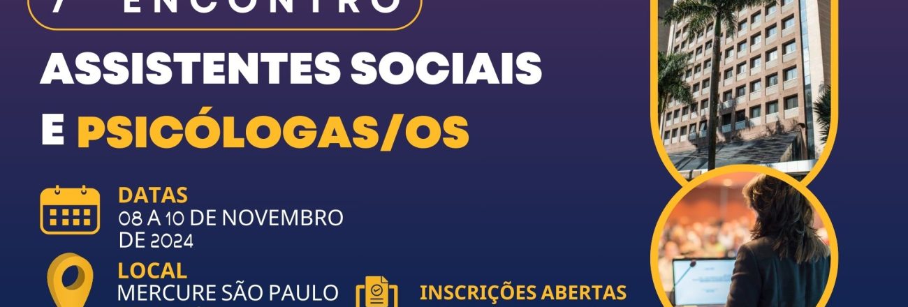 Contagem regressiva! Menos de 1 semana para se inscrever no 7º Encontro de Assistentes Sociais e Psicólogas/os. Últimas vagas!